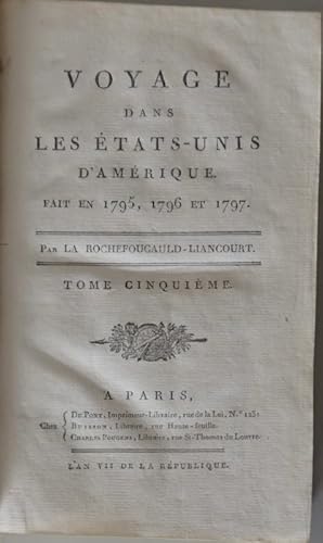 Voyage dans les Etats-Unis d'Amérique, fait en 1795, 1796 et 1797. Tome cinquième. Tome Sixiéme.