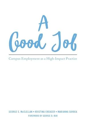 Imagen del vendedor de A Good Job: Campus Employment as a High-Impact Practice a la venta por moluna