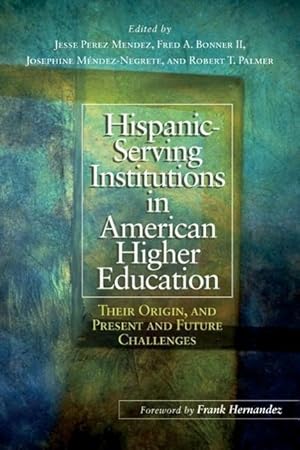 Seller image for Hispanic-Serving Institutions in American Higher Education: Their Origin, and Present and Future Challenges for sale by moluna