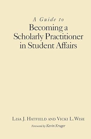 Imagen del vendedor de A Guide to Becoming a Scholarly Practitioner in Student Affairs a la venta por moluna