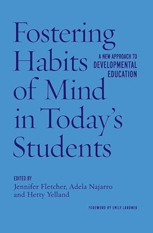 Bild des Verkufers fr Fostering Habits of Mind in Today\ s Students: A New Approach to Developmental Education zum Verkauf von moluna