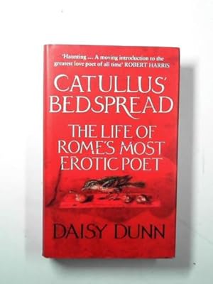 Image du vendeur pour Catullus   bedspread: the life of Rome  s most erotic poet mis en vente par Cotswold Internet Books