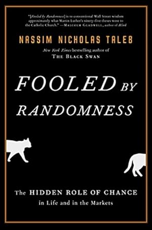 Seller image for Fooled by Randomness: The Hidden Role of Chance in Life and in the Markets for sale by LEFT COAST BOOKS