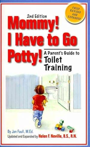 Imagen del vendedor de Mommy! I Have to Go Potty : A Parent's Guide to Toilet Training a la venta por GreatBookPricesUK