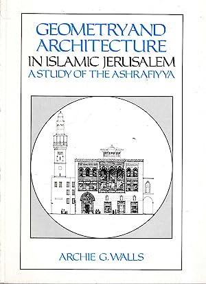 Geometry and Architecture in Islamic Jerusalem: Study of the Ashrafiyya