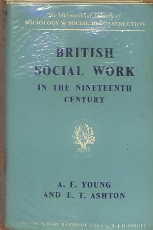 Bild des Verkufers fr British social work in the nineteenth century, by A.F. Young and E.T. Ashton (International library of sociology and social reconstruction) zum Verkauf von WeBuyBooks