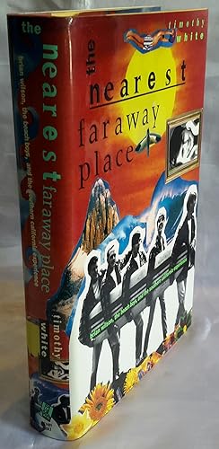 Imagen del vendedor de The Nearest Faraway Place. Brian Wilson, the Beach Boys, and the Southern California Experience. a la venta por Addyman Books