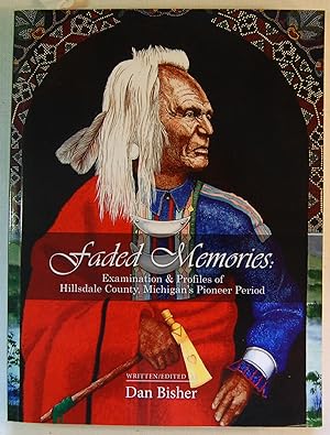 Bild des Verkufers fr Faded Memories: Examination & Profiles of Hillsdale County, Michigan's Pioneer Period, Signed zum Verkauf von Kazoo Books LLC