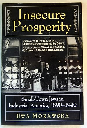 Insecure Prosperity: Small-Town Jews in Industrial America, 1890-1940