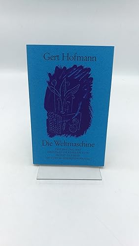 Die Weltmaschine Erzählung / Gert Hofmann. Mit Orig.-Grafiken von Horst Gläsker