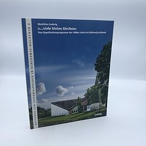 .viele kleine Kirchen Das Kapellenbauprogramm der 1960er Jahre in Schleswig-Holstein