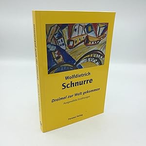 Bild des Verkufers fr Dreimal zur Welt gekommen Ausgewhlte Erzhlungen / Wolfdietrich Schnurre. Hrsg. von Marina Schnurre und Fritz Bremer. Mit einem Geleitw. von Gnter Kunert zum Verkauf von Antiquariat Bcherwurm