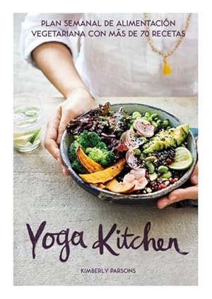 Bild des Verkufers fr Yoga Kitchen : Plan Semanal De Alimentaci n Con Más De 70 Recetas Vegetarianas -Language: spanish zum Verkauf von GreatBookPricesUK