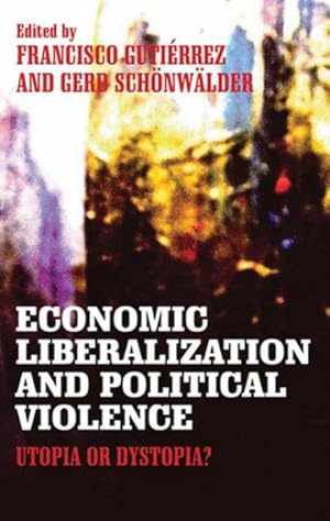Imagen del vendedor de Economic Liberalization and Political Violence : Utopia or Dystopia? a la venta por GreatBookPricesUK