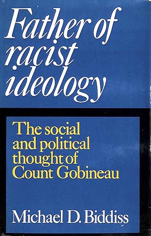 Imagen del vendedor de Father of Racist Ideology: Social and Political Thought of Count Gobineau a la venta por M Godding Books Ltd