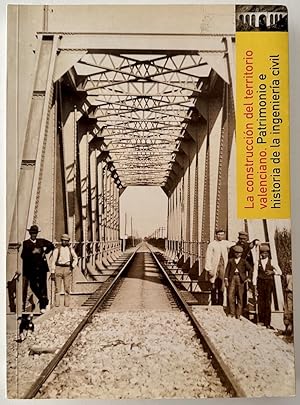 La construcción del territorio valenciano: Patrimonio e historia de la ingeniería civil