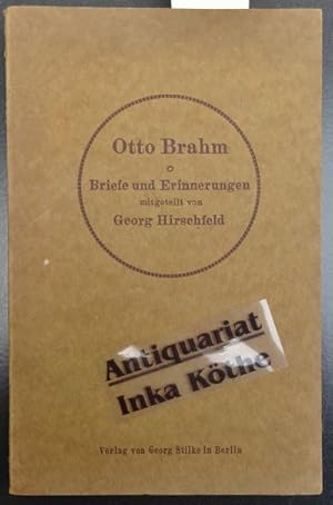 Otto Brahm : Briefe und Erinnerungen - mitgeteilt von Hirschfeld -