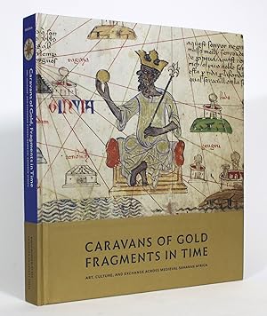 Caravans of Gold, Fragments in Time: Art, Culture, and Exchange Across Medieval Saharan Africa