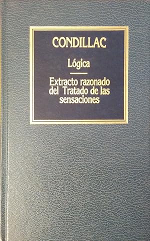 Bild des Verkufers fr Lgica ; Extracto Razonado Del Tratado De Las Sensaciones (Spanish Edition) zum Verkauf von Librairie Cayenne