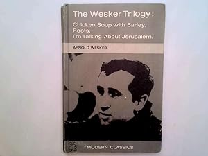 Imagen del vendedor de The Wesker trilogy : Chicken Soup with Barley, Roots, I'm talking about Jerusalem a la venta por Goldstone Rare Books