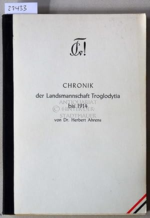 Bild des Verkufers fr Chronik der Landsmannschaft Troglodytia bis 1914. zum Verkauf von Antiquariat hinter der Stadtmauer