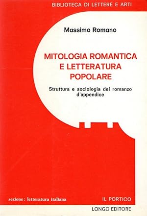 Mitologia romantica e letteratura popolare : Struttura e sociologia del romanzo d'appendice