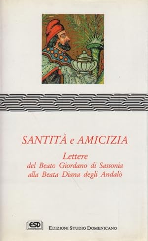 Immagine del venditore per Santit e amicizia Lettere del Beato Giordano di Sassonia alla Beata Diana degli Andal venduto da Di Mano in Mano Soc. Coop