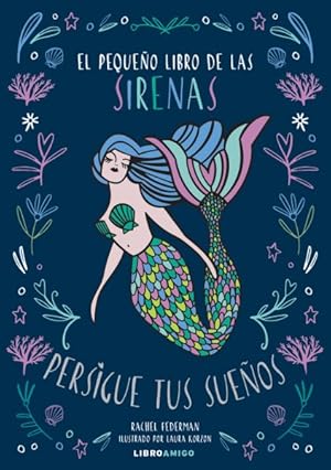 Seller image for El Pequeño Libro de las Sirenas : Persigue Tus Sueños -Language: spanish for sale by GreatBookPricesUK