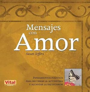 Seller image for Mensajes con amor/ Messages with Love : Pensamientos Positivos Para Recobrar La Autoestima Y Alcanzar La Paz Interior/ Positive Thinking to Have Your Self-Esteem Back and Reach Your Inner Peace -Language: spanish for sale by GreatBookPricesUK