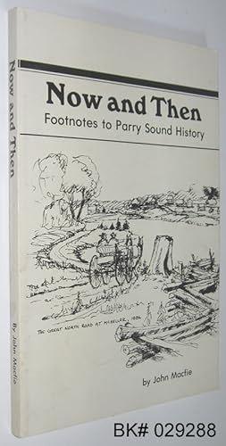 Immagine del venditore per Now and Then: Footnotes to Parry Sound History venduto da Alex Simpson