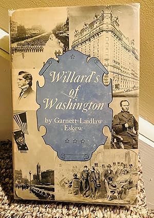 Imagen del vendedor de Willard'S of Washington: The Epic of a Capital Caravansary a la venta por Henry E. Lehrich