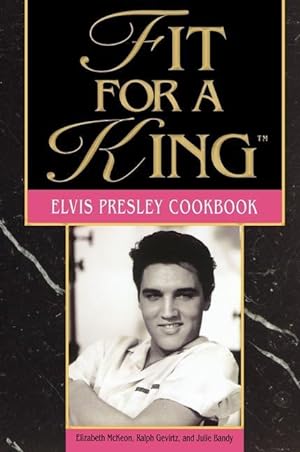 Bild des Verkufers fr Fit for a King: The Elvis Presley Cookbook zum Verkauf von moluna