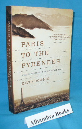 Imagen del vendedor de Paris to the Pyrenees : A Skeptic Pilgrim Walks the Way of Saint James a la venta por Alhambra Books