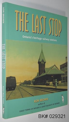 Seller image for The Last Stop: Ontario's Heritage Railway Stations for sale by Alex Simpson