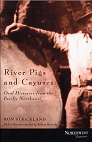 Bild des Verkufers fr River Pigs and Cayuses : Oral Histories from the Pacific Northwest zum Verkauf von GreatBookPricesUK
