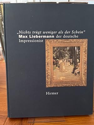 Seller image for Max Liebermann - der deutsche Impressionist "Nichts trgt weniger als der Schein" ; Ausstellung in der Kunsthalle Bremen, 16. Dezember 1995 bis 24. Mrz 1996. Katalogred.: Dorothee Hansen. for sale by Altstadt-Antiquariat Nowicki-Hecht UG