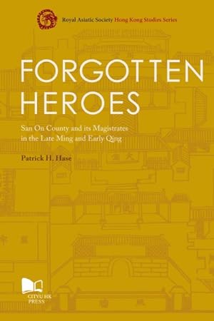 Immagine del venditore per Forgotten Heroes : San on County and Its Magistrates in the Late Ming and Early Qing venduto da GreatBookPricesUK