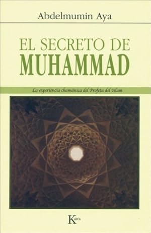 Seller image for El Secreto De Muhammad/ The Secret of Muhammad : La Experiencia Chamanica Del Profeta Del Islam / The Shamanic Experience of the Islam Prophet -Language: Spanish for sale by GreatBookPricesUK