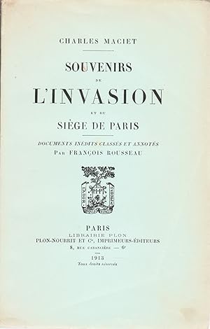 Souvenirs de l'invasion et du siège de Paris. Documents inédits classés et annotés par F. Rousseau.