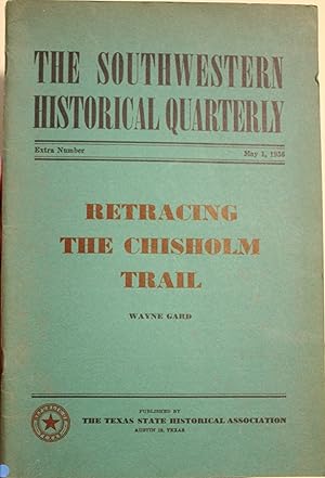 Retracing The Chisholm Trail as contained in The Southwestern Historical Quarterly May 1, 1956