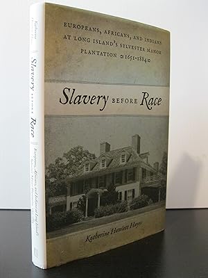 SLAVERY BEFORE RACE: EUROPEANS, AFRICANS, AND INDIANS AT LONG ISLAND'S SYLVESTER MANOR PLANTATION...