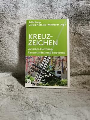 Bild des Verkufers fr Kreuz-Zeichen : zwischen Hoffnung, Unverstndnis und Emprung. Julia Knop/Ursula Nothelle-Wildfeuer (Hg.) zum Verkauf von TschaunersWelt