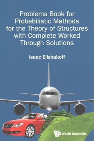 Seller image for Problems Book for Probabilistic Methods for the Theory of Structures with Complete Worked Through Solutions for sale by GreatBookPrices