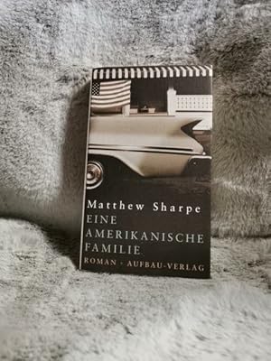 Bild des Verkufers fr Eine amerikanische Familie : Roman. Matthew Sharpe. Aus dem Amerikan. von Verena von Koskull zum Verkauf von TschaunersWelt