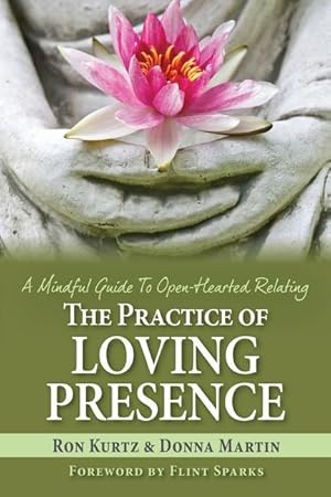 Bild des Verkufers fr The Practice of Loving Presence: A Mindful Guide To Open-Hearted Relating zum Verkauf von moluna