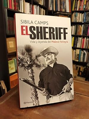 El sheriff: Vida y leyenda del Malevo Ferreira