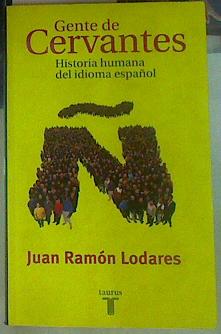 Imagen del vendedor de Gente de Cervantes, historia humana del idioma español a la venta por Almacen de los Libros Olvidados