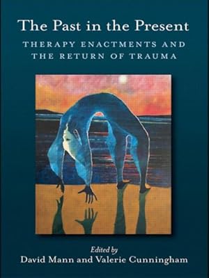 Seller image for Past in the Present : Therapy Enactments and the Return of Trauma for sale by GreatBookPricesUK