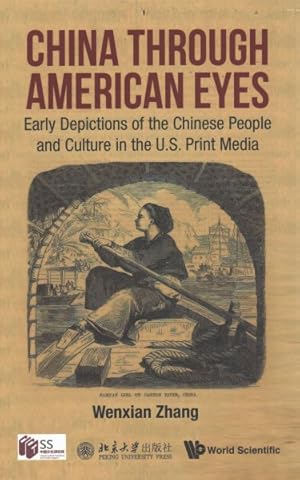 Seller image for China Through American Eyes : Early Depictions of the Chinese People and Culture in the U.S. Print Media for sale by GreatBookPrices