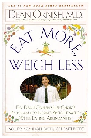 Eat More Weigh Less: Dr. Dean Ornish's Life Choice Program for Losing Weight Safely While Eating ...